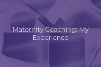 Maternity Coaching: My Experience